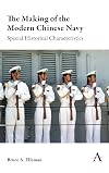 The Making of the Modern Chinese Navy: Special Historical Characteristics (Anthem Impact)