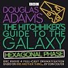 The Hitchhiker's Guide to the Galaxy 6: Hexagonal Phase: BBC Radio 4 Full Cast Dramatisation