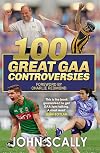 100 Great GAA Controversies
