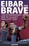 Eibar the Brave: The Extraordinary Rise of La Liga's Smallest Team