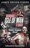 Memorable Isle of Man Tt Races: A Century of Battles on the World's Toughest Circuit