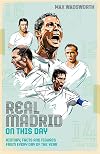 Real Madrid On This Day: History, Facts & Figures from Every Day of the Year
