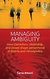 Managing ambiguity : : how clientelism, citizenship and power shapes personhood in Bosnia and Herzegovina