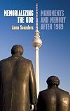 Memorializing the GDR : monuments and memory after 1989
