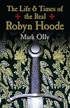 The life & times of the real Robyn Hoode : (a journey of discovery)
