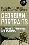Georgian portraits : essays on the afterlives of a revolution