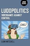 Ludopolitics: Videogames against Control