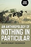 An Anthropology of Nothing in Particular