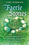 Faerie Stones: An Exploration of the Folklore and Faeries Associated with Stones & Crystals