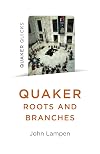 Quaker Roots and Branches