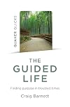 The Guided Life: Finding purpose in troubled times