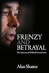 Frenzy and Betrayal: The Anatomy of a Political Assassination