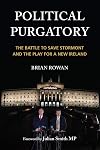 Political Purgatory: The Battle to Save Stormont and Play for a New Ireland