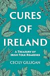 The Cures of Ireland: A Treasury of Irish Folk Remedies