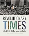 Revolutionary Times: Ireland 1913–1923: The Forging of a Nation