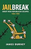 Jailbreak: Great Irish Republican Escapes, 1865–1983