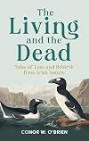 The Living and the Dead: Tales of Extinction and Rebirth from Irish Nature