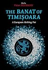 The Banat of Timisoara: A European Melting Pot