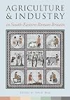 Agriculture and Industry in South-Eastern Roman Britain