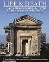 Life and death in Asia Minor in Hellenistic, Roman, and Byzantine times : studies in archaeology and bioarchaeology