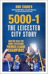 5000-1: The Leicester City Story: How We Beat the Odds to Become Premier League Champions