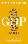 GDP: The World’s Most Powerful Formula and Why it Must Now Change