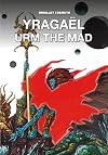 Yragaël and Urm the Mad