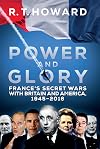 Power and glory : France's secret wars with Britain and America, 1945-2016