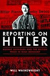 Reporting on Hitler: Rothay Reynolds and the British Press in Nazi Germany