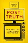 Post-Truth: How Bullshit Conquered the World