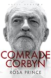Comrade Corbyn: A Very Unlikely Coup: How Jeremy Corbyn Stormed to the Labour Leadership