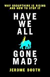Have We All Gone Mad? Why groupthink is rising and how to stop it