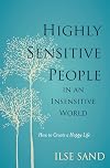 Highly Sensitive People in an Insensitive World: How to Create a Happy Life