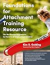 Foundations for attachment training resource : the six-session programme for parents of traumatized children