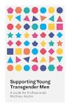 Supporting Young Transgender Men