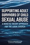 Supporting Adult Survivors of Child Sexual Abuse: A Mimetic Theory Approach for the Local Church