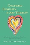 Cultural Humility in Art Therapy: Applications for Practice, Research, Social Justice, Self-Care, and Pedagogy