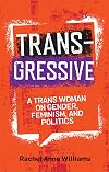 Transgressive: A Trans Woman On Gender, Feminism, and Politics