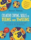 Creative Coping Skills for Teens and Tweens: Activities for Self Care and Emotional Support including Art, Yoga, and Mindfulness