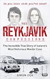 The Reykjavik Confessions: The Incredible True Story of Iceland’s Most Notorious Murder Case