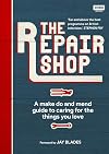 The Repair Shop: A Make Do and Mend Handbook