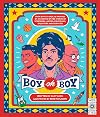 Boy oh Boy: From boys to men, be inspired by 30 coming-of-age stories of sportsmen, artists, politicians, educators and scientists