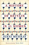 A History of Britain in 21 Women: A Personal Selection