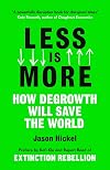 Less Is More: How Degrowth Will Save the World