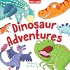 Dinosaur Adventures-This Fantastic Collection of 4 Original Tales featuring a Noisy T-Rex, a Clumsy Ankylosaurus, a Speedy Velociraptor and a Ditzy Diplodocus