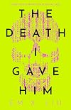 The Death I Gave Him