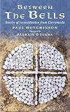 Between the Bells: Stories of reconciliation from Corrymeela