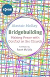 Bridgebuilding: Making peace with conflict in the Church