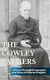 The Cowley Fathers: A History of the English Congregation of the Society of St John the Evangelist