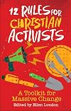 12 Rules for Christian Activists: A Toolkit for Massive Change